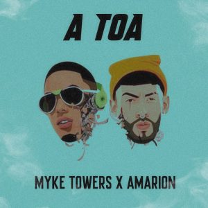 Myke Towers, Amarion – A Toa